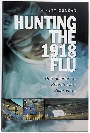 Hunting the 1918 Flu: One Scientist's Search for a Killer Virus