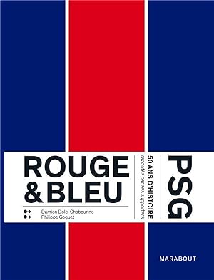 rouge & bleu ; PSG, 50 ans d'histoire racontes par ses supporters