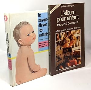 L'album pour enfant : pourquoi   Comment   + Le savoir-élever les enfants (nos enfants de zéro à ...