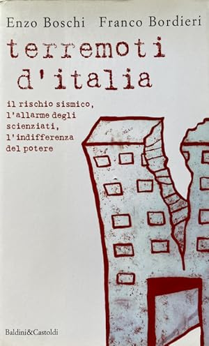 TERREMOTI D'ITALIA. IL RISCHIO SISMICO, L'ALLARME DEGLI SCIENZIATI, L'INDIFFERENZA DEL POTERE