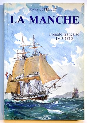 LA MANCHE Frégate française 1803-1810. Envoi autographe de l'auteur.