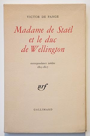 MADAME DE STAEL ET LE DUC DE WELLINGTON, Correspondance inédite 1815-1817. Éd° limitée 1962