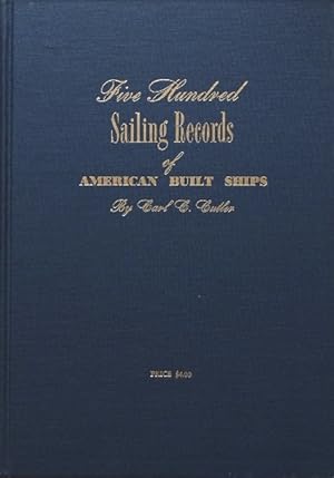 Five Hundred Sailing Records of American Built Ships