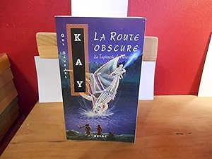 La Route Obscure Kay La Tapisserie de Fionavar 3