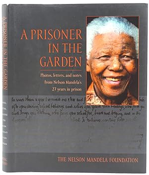 A Prisoner in the Garden. Photos, letters, and notes from Nelson Mandela's 27 years in prison