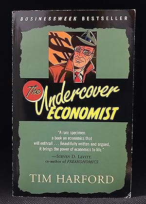 The Undercover Economist; Exposing Why the Rich Are Rich, Why the Poor Are Poor- and Why You Can ...