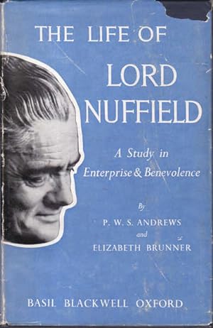 The Life of Lord Nuffield: A Study in Enterprise and Benevolence
