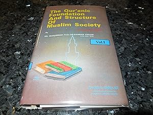 The Qur'anic Foundation and Structure of Muslim Society, Vol. 1