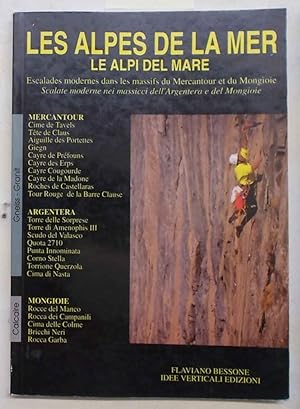 Les Alpes de la Mer. Le Alpi del Mare. Escalades modernes dans le massifs du Mercantour et du Mon...