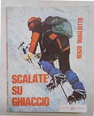 Scalate su ghiaccio classiche ed estreme sulle Alpi. Guida alpinistica.