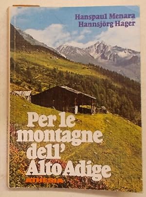 Per le montagne dell'Alto Adige. Piccola guida delle passeggiate e delle escursioni.