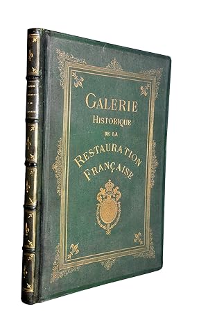 Galerie historique de la Restauration Française. Album des portraits des souverains, princes, pri...