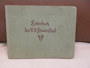 Liederbuch der N.S.-Frauenschaft. Zusammengestellt und bearbeitet von Robet Kothe. Zwei- und drei...