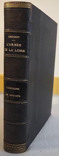 L'Armée de la Loire. Relation anecdotique de la campagne de 1870-1871 d'après de nombreux témoign...