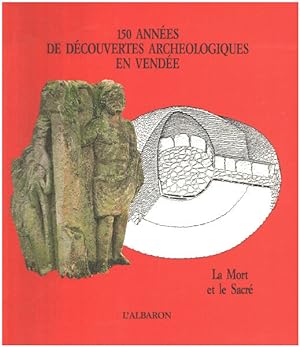 150 années de découvertes archéologiques en Vendée : la mort et le sacré