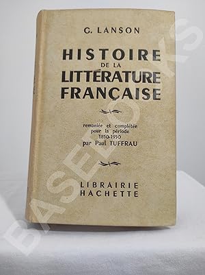 Histoire de la littérature française. Remaniée et complétée pour la période 1850-1950 par Paul Tu...
