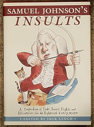 Samuel Johnson's Insults A Compendium of Snubs, Sneers, Slights and Effronteries from the Eightee...