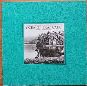 Océanie française - Nouvelle-Calédonie, Nouvelles-Hébrides, Tahiti - Pierre Benoit 1928