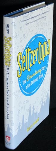 Seltzertopia: The Extraordinary Story of an Ordinary Drink