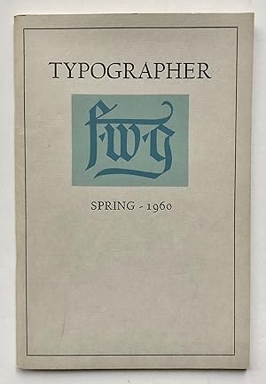 Typographer: Dedicated to the Memory of Frederic W. Goudy, 1865-1947. Volume 20, No. 1, Spring 1960.