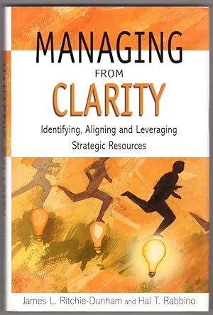 Managing from Clarity: Identifying, Aligning and Leveraging Strategic Resources