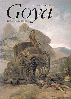 Goya. Truth and Fantasy. The Small Paintings