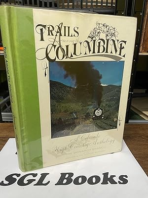 Trails Among the Columbine A Colorado High Country Anthology 1993/1994 The Monarch Branch of the ...
