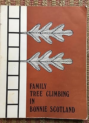 FAMILY TREE CLIMBING in BONNIE SCOTLAND: A Potpourri of Anecdotes, Narratives and Family History ...
