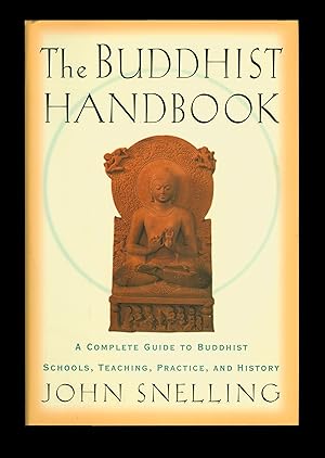 The Buddhist Handbook , by John Snelling. A Complete Guide to the Schools, Teaching, Practice and...