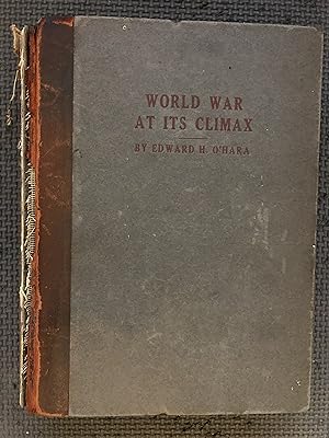 World War at Its Climax; Being Personal Imprints of the Great Conflict and Close up Glimpse of th...