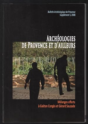 Bulletin Archéologique de Provence Supplément N° 5 200 : Archéologies de Provence et d'ailleurs :...