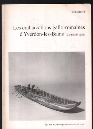 Les embarcations gallo-romaines d'Yverdon-Les-Bains (Canton de Vaud)