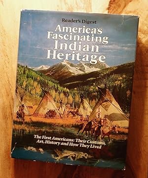 READER'S DIGEST : AMERICA'S FASCINATING INDIAN HERITAGE : The First Americans: TheirCustoms, Art,...