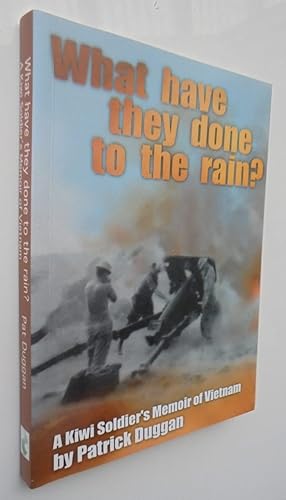 What Have They Done to the Rain? A Kiwi Soldier's Memoir of Vietnam