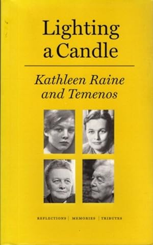 LIGHTING A CANDLE: KATHLEEN RAINE AND TEMENOS: Reflections, Memories, Tributes