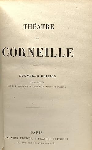 Théâtre de Corneille --- nouvelle édition collationnée sur la dernière édition publiée du vivant ...