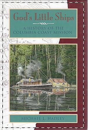 God's Little Ships: A History of the Columbia Coast Mission
