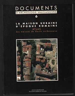 Atlas des maisons de Gaule Narbonnaise ( la maison urbaine d'époque romaine )