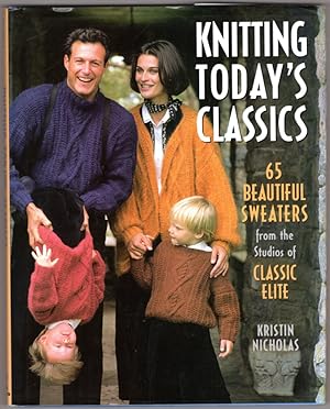 Knitting Today's Classics: 65 Beautiful Sweaters from the Studios of Classic Elite