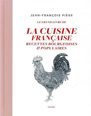 le grand livre de la cuisine française ; recettes bourgeoises et populaires