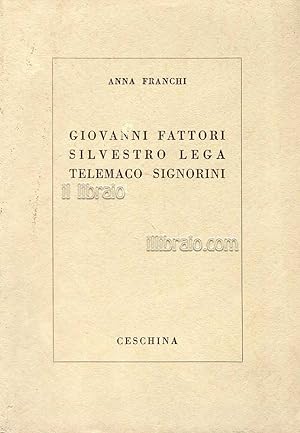 Giovanni Fattori - Silvestro Lega - Telemaco Signorini. Conferenze e saggi