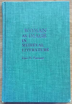 Woman as Image in Medieval Literature: From the Twelfth Century to Dante