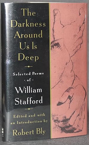 THE DARKNESS AROUND US IS DEEP, Selected Poems of William Stafford