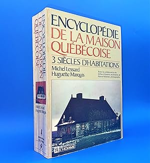 Encyclopédie de la maison québécoise. Trois (3) siècles d'habitations