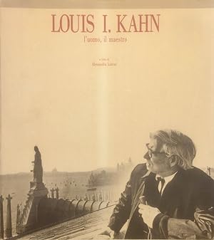 Louis I. Kahn: l'Uomo, il Maestro