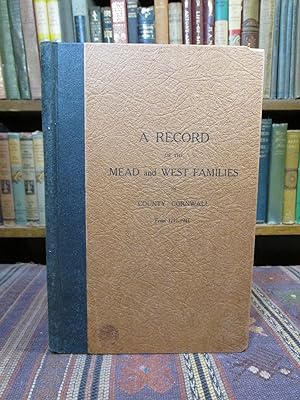 A Record of the Mead and West Families in County Cornwall From 1751-1941 [With Author's Bookplate]