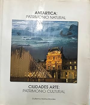 Antártica : patrimonio natural. Ciudades arte : patrimonio cultural