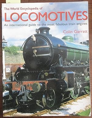 World Encyclopedia of Locomotives, The: An International Guide to the Most Fabulous Train Engines
