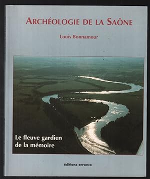Archéologie de la Saone : le fleuve gardien de la mémoire ( 150 ans de recherche)