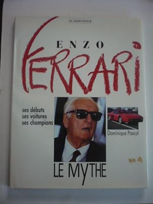 Enzo Ferrari le mythe - Ses débuts ses voitures ses champions